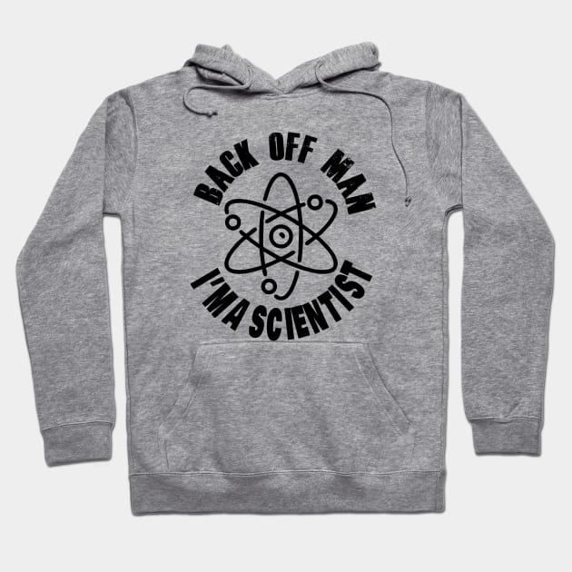 Back off man i'm a scientist Hoodie by Carolina Cabreira